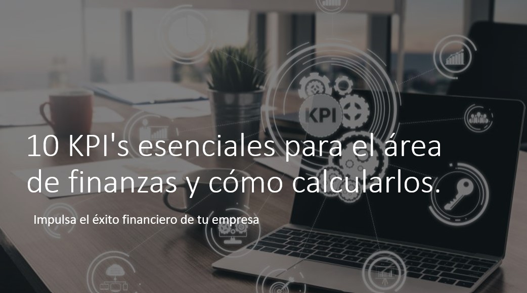 10 Kpis Esenciales Para El área De Finanzas Y Cómo Calcularlos Impulsa El éxito Financiero De 5029